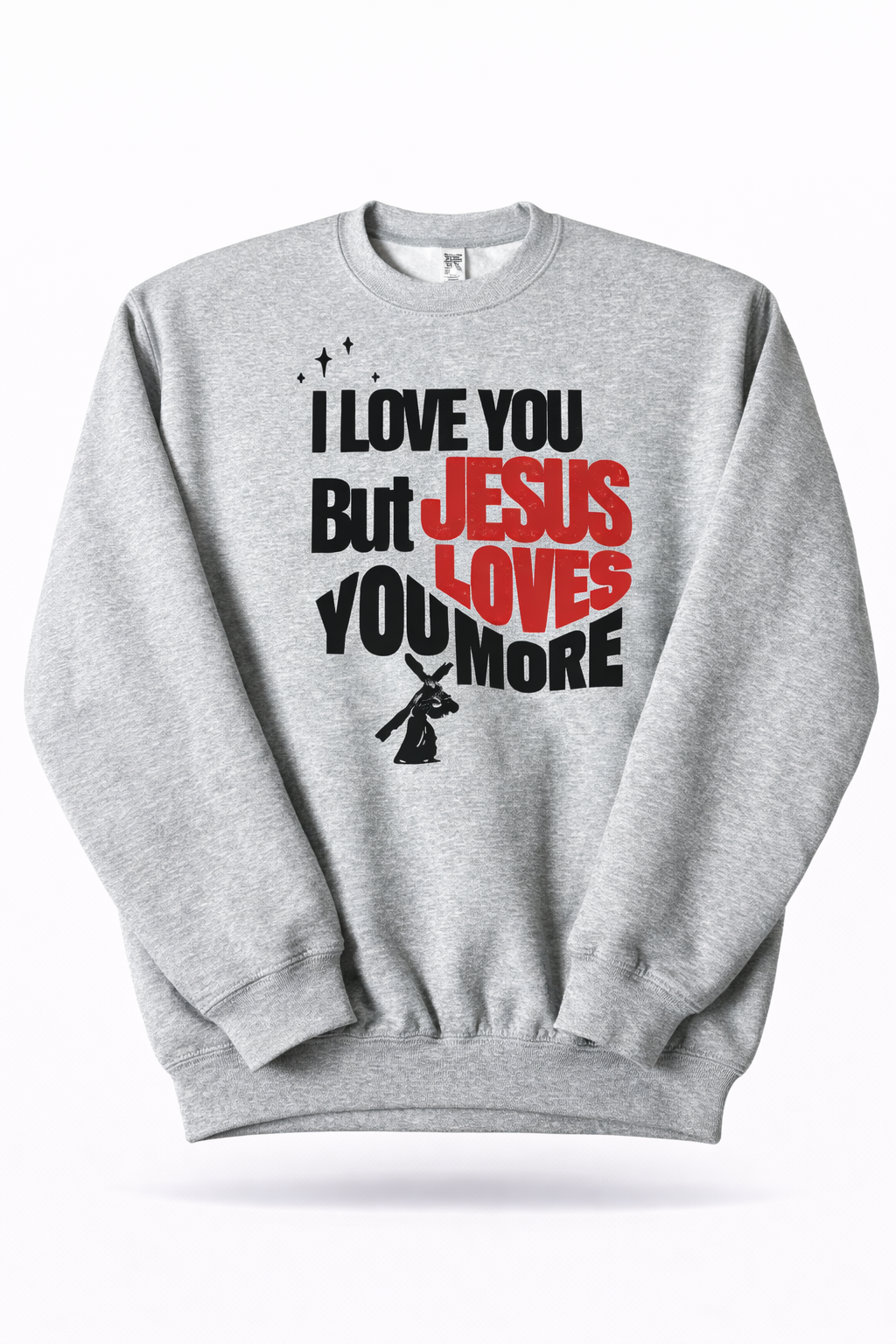 Jesus Love You More - Sweatshirt