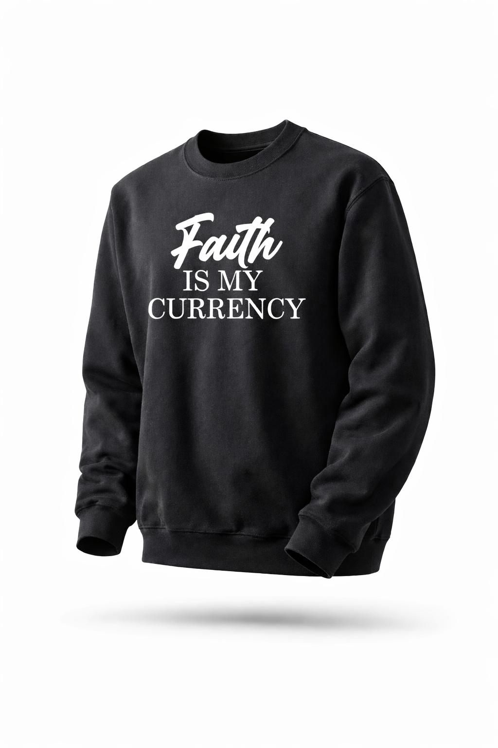 Faith Is My Currency - Sweatshirt