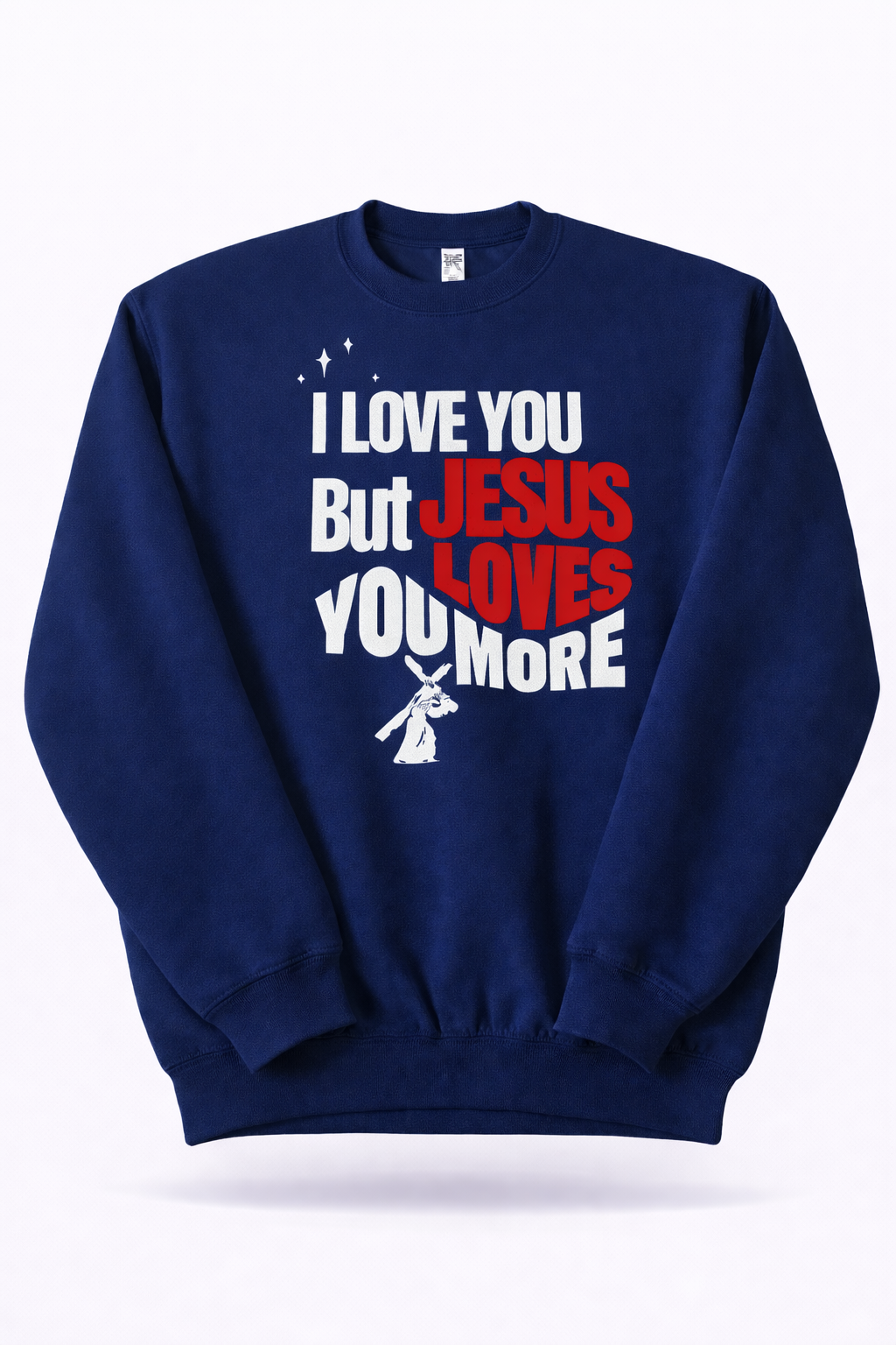 Jesus Love You More - Sweatshirt