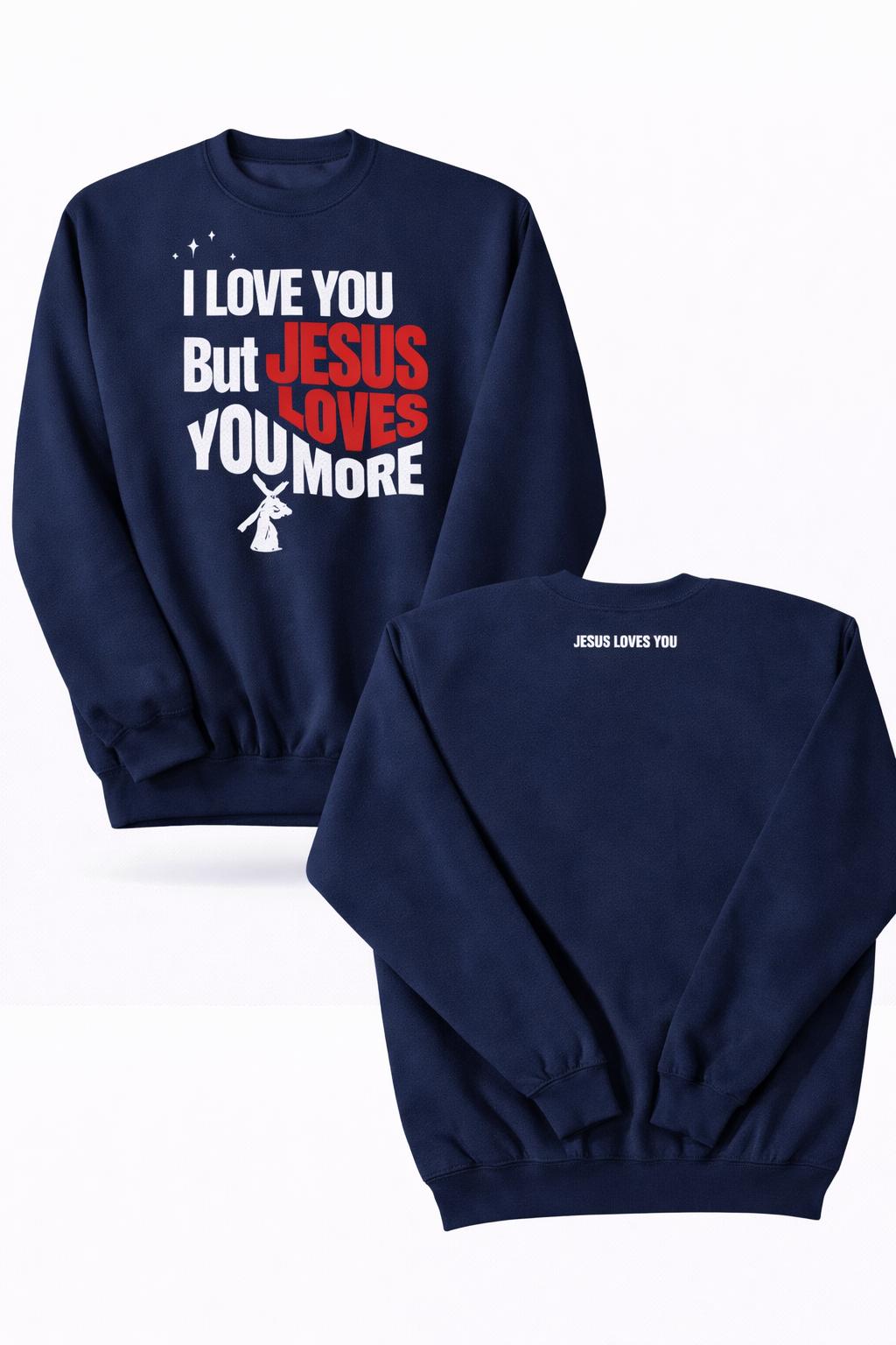 Jesus Love You More - Sweatshirt